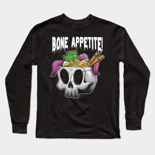 Bone Appetite! Long Sleeve T-Shirt